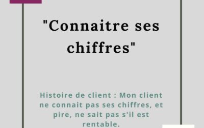 CONNAITRE SES CHIFFRES – HISTOIRES DE CLIENTS