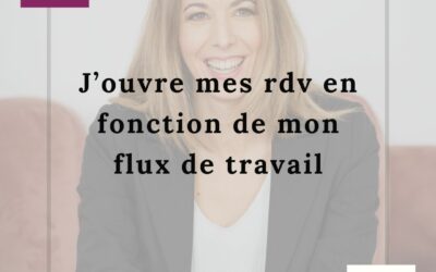 17.09 J’OUVRE MES RDV EN FONCTION DU FLUX DE TRAVAIL