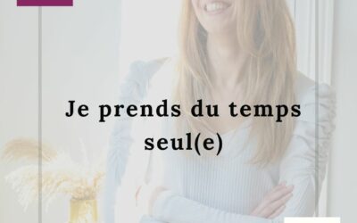 19.09 JE PRENDS DU TEMPS SEUL(E)