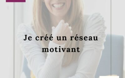 21.09 JE CREE UN RESEAU MOTIVANT