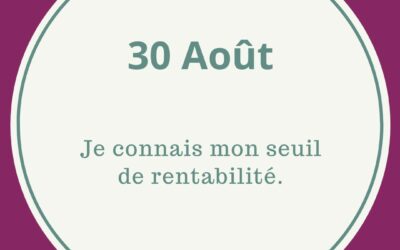 30.08 JE CONNAIS MON SEUIL DE RENTABILITE